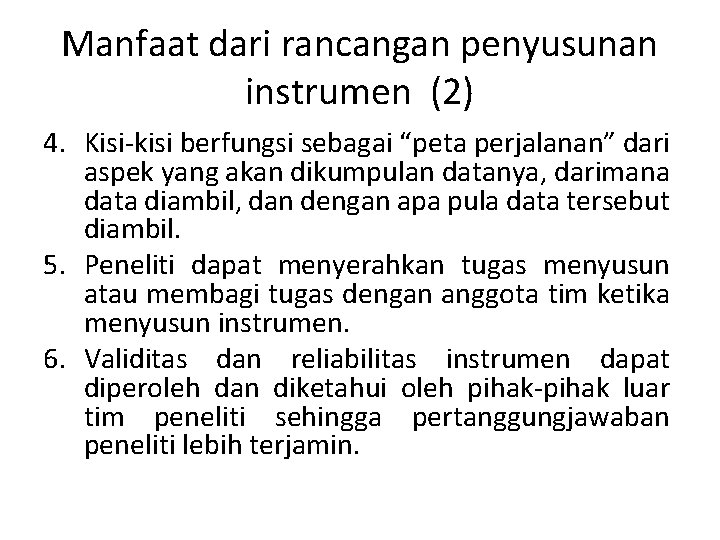 Manfaat dari rancangan penyusunan instrumen (2) 4. Kisi-kisi berfungsi sebagai “peta perjalanan” dari aspek