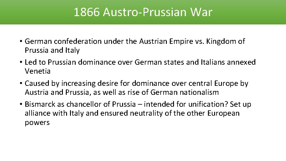 1866 Austro-Prussian War • German confederation under the Austrian Empire vs. Kingdom of Prussia