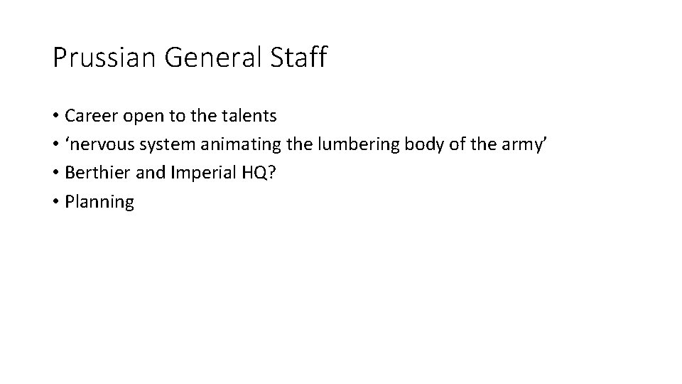 Prussian General Staff • Career open to the talents • ‘nervous system animating the