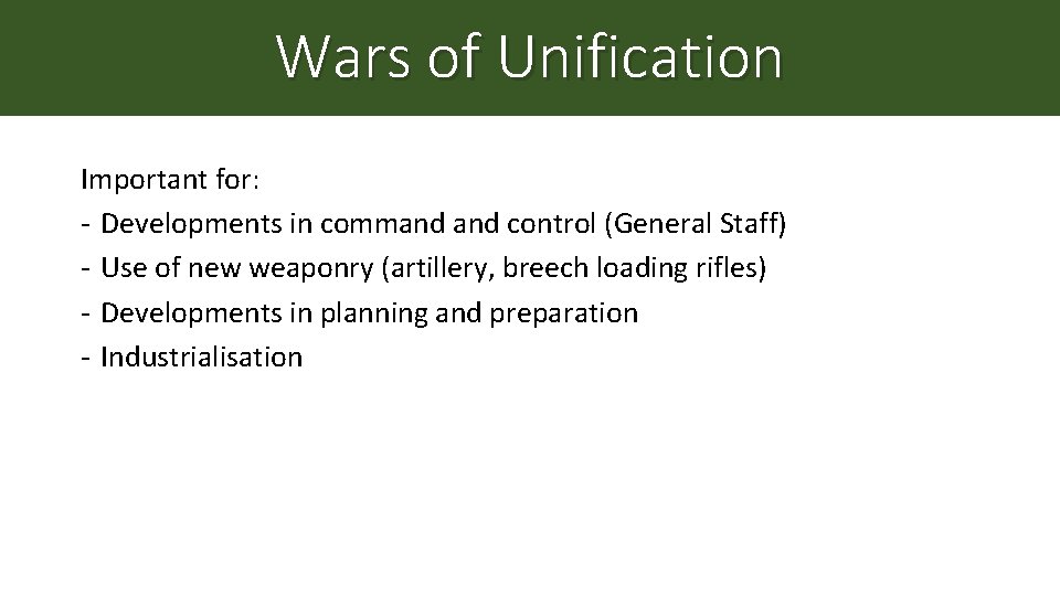 Wars of Unification Important for: - Developments in command control (General Staff) - Use