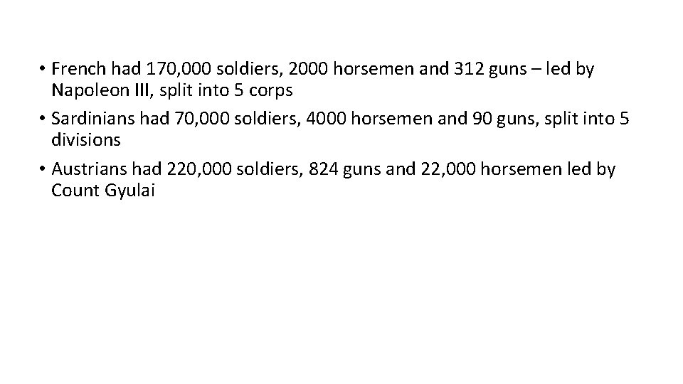  • French had 170, 000 soldiers, 2000 horsemen and 312 guns – led