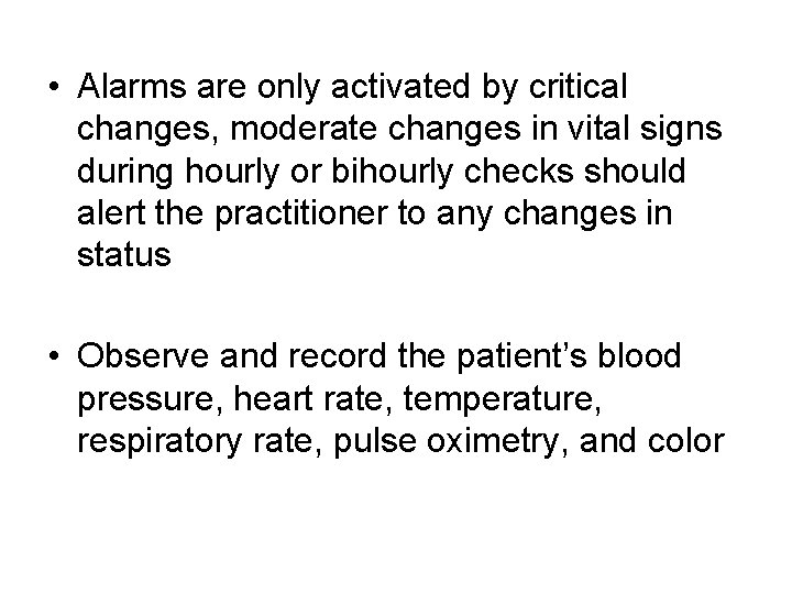 • Alarms are only activated by critical changes, moderate changes in vital signs • Alarms are only activated by critical changes, moderate changes in vital signs