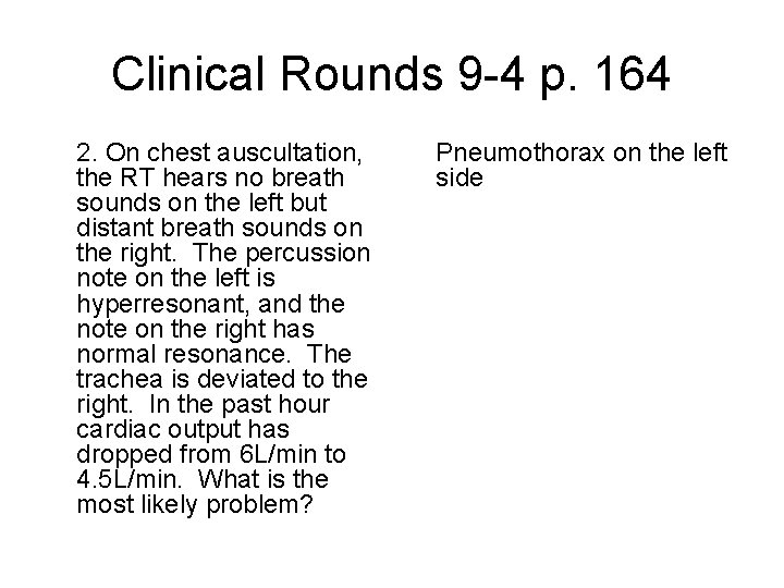Clinical Rounds 9 -4 p. 164 2. On chest auscultation, the RT hears no Clinical Rounds 9 -4 p. 164 2. On chest auscultation, the RT hears no