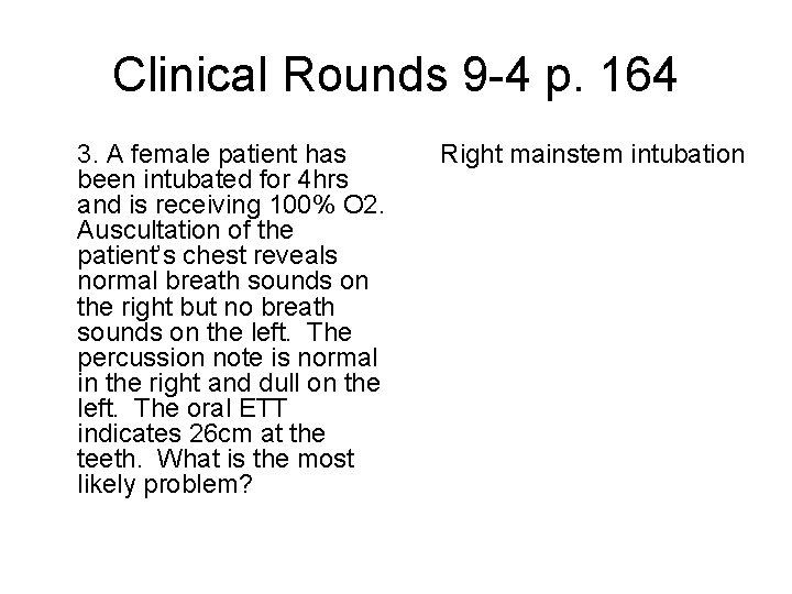 Clinical Rounds 9 -4 p. 164 3. A female patient has been intubated for Clinical Rounds 9 -4 p. 164 3. A female patient has been intubated for
