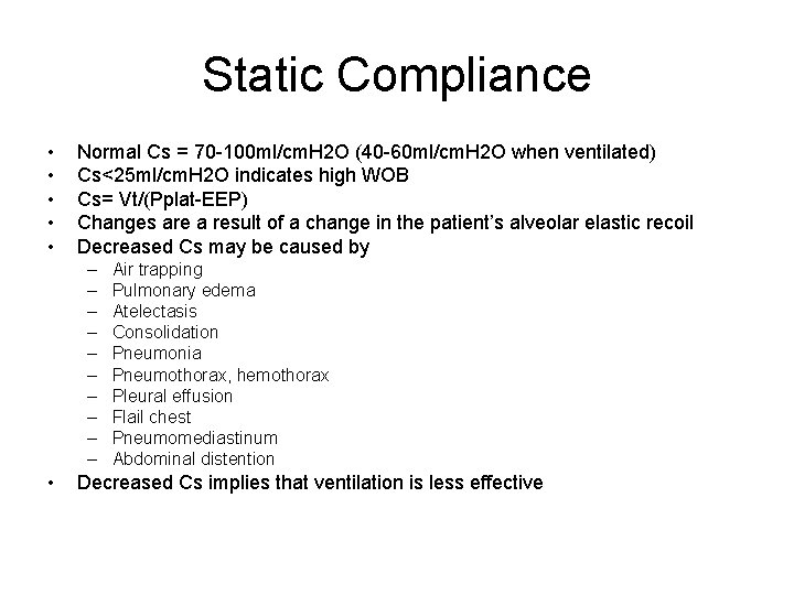 Static Compliance • • • Normal Cs = 70 -100 ml/cm. H 2 O Static Compliance • • • Normal Cs = 70 -100 ml/cm. H 2 O