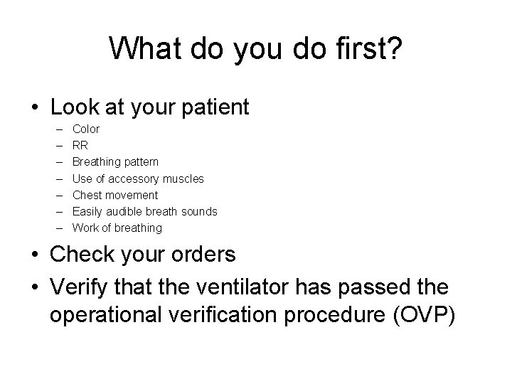 What do you do first? • Look at your patient – – – – What do you do first? • Look at your patient – – – –