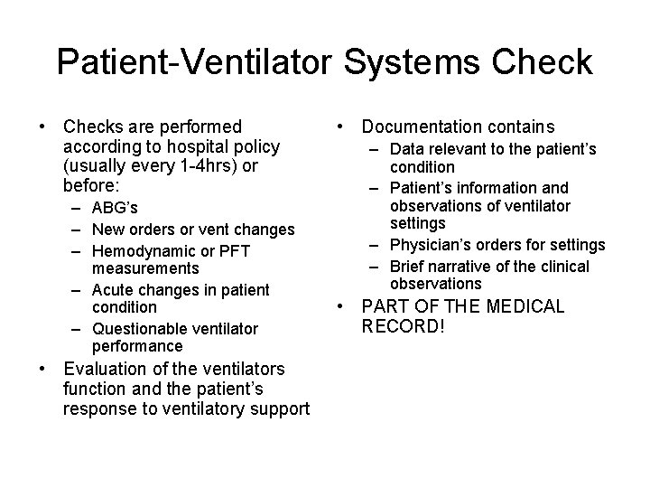 Patient-Ventilator Systems Check • Checks are performed according to hospital policy (usually every 1 Patient-Ventilator Systems Check • Checks are performed according to hospital policy (usually every 1