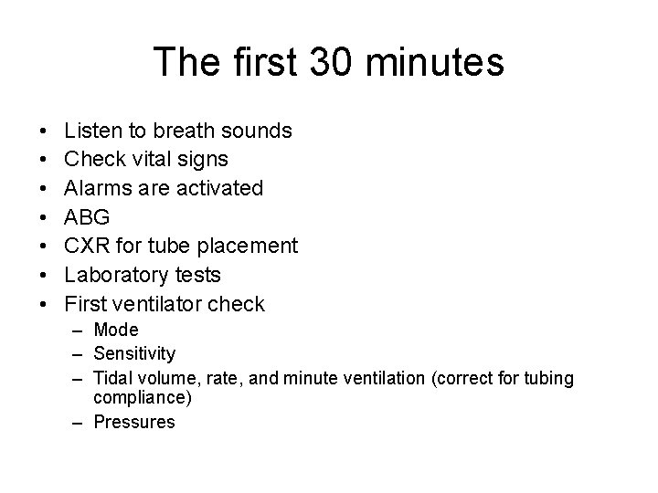 The first 30 minutes • • Listen to breath sounds Check vital signs Alarms The first 30 minutes • • Listen to breath sounds Check vital signs Alarms
