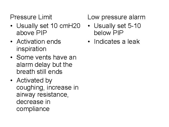 Pressure Limit • Usually set 10 cm. H 20 above PIP • Activation ends Pressure Limit • Usually set 10 cm. H 20 above PIP • Activation ends