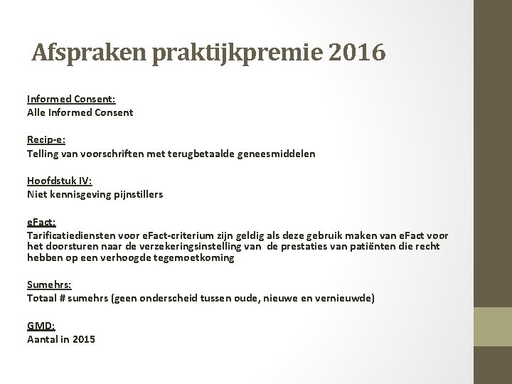 Afspraken praktijkpremie 2016 Informed Consent: Alle Informed Consent Recip-e: Telling van voorschriften met terugbetaalde