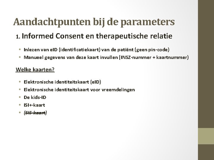 Aandachtpunten bij de parameters 1. Informed Consent en therapeutische relatie § Inlezen van e.