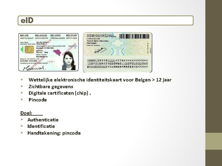 e. ID § § Wettelijke elektronische identiteitskaart voor Belgen > 12 jaar Zichtbare gegevens