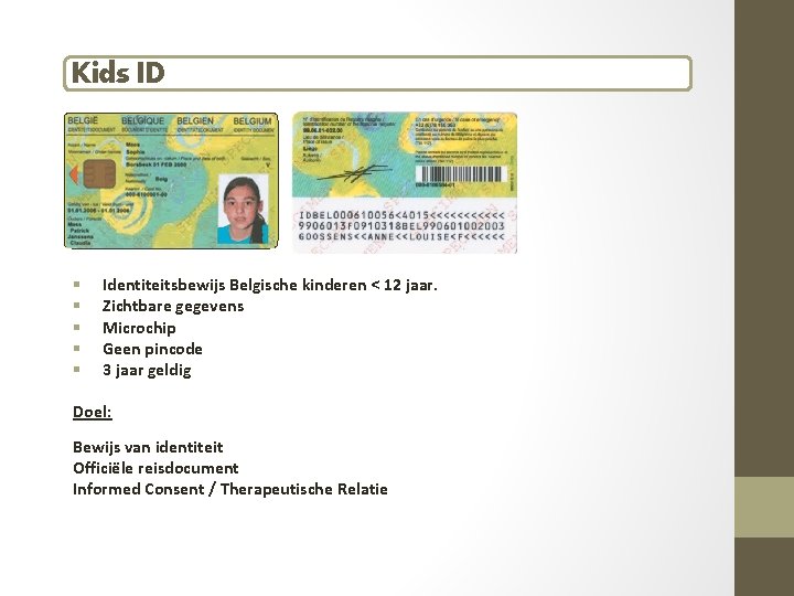 Kids ID § § § Identiteitsbewijs Belgische kinderen < 12 jaar. Zichtbare gegevens Microchip