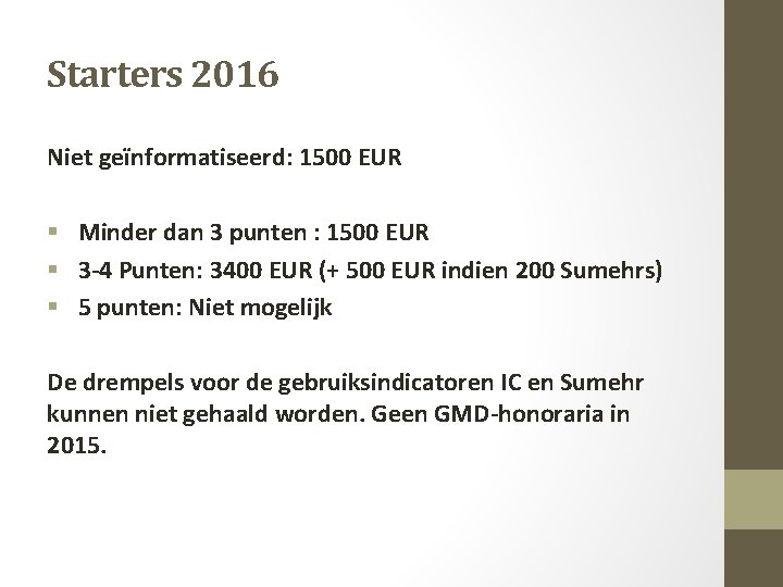 Starters 2016 Niet geïnformatiseerd: 1500 EUR § Minder dan 3 punten : 1500 EUR