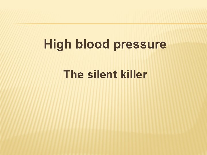 High blood pressure The silent killer 