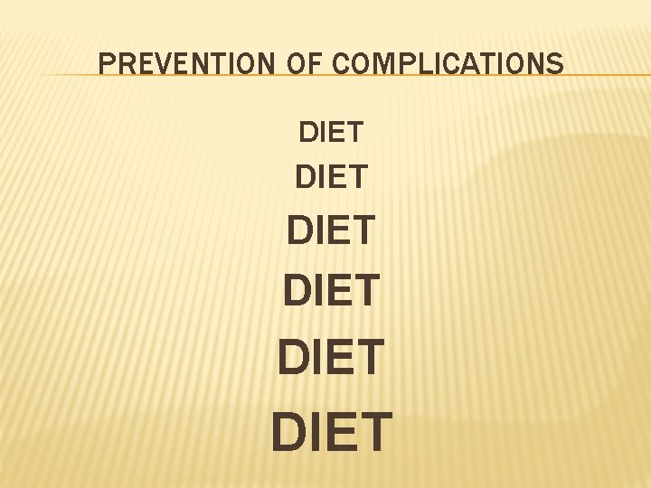 PREVENTION OF COMPLICATIONS DIET DIET 