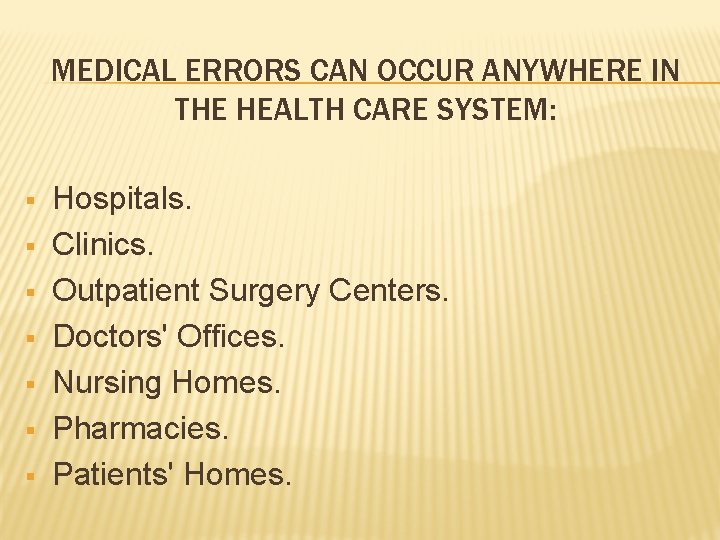 MEDICAL ERRORS CAN OCCUR ANYWHERE IN THE HEALTH CARE SYSTEM: § § § §