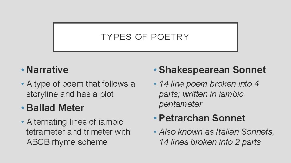 TYPES OF POETRY • Narrative • Shakespearean Sonnet • A type of poem that