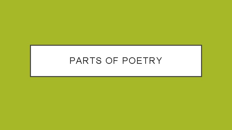 PARTS OF POETRY 