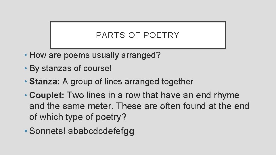 PARTS OF POETRY • How are poems usually arranged? • By stanzas of course!