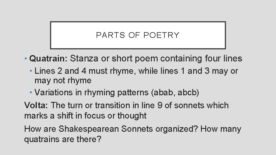 PARTS OF POETRY • Quatrain: Stanza or short poem containing four lines • Lines