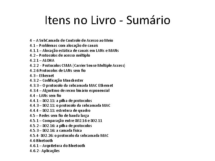 Itens no Livro - Sumário 4 – A Sub. Camada de Controle de Acesso Itens no Livro - Sumário 4 – A Sub. Camada de Controle de Acesso