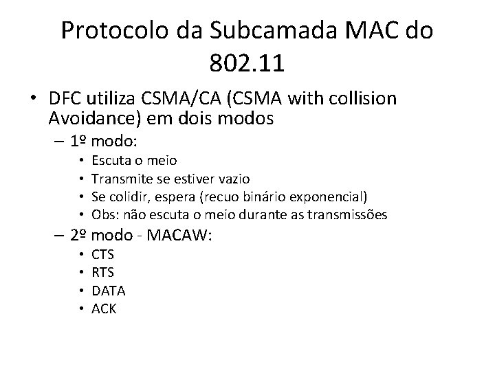 Protocolo da Subcamada MAC do 802. 11 • DFC utiliza CSMA/CA (CSMA with collision Protocolo da Subcamada MAC do 802. 11 • DFC utiliza CSMA/CA (CSMA with collision