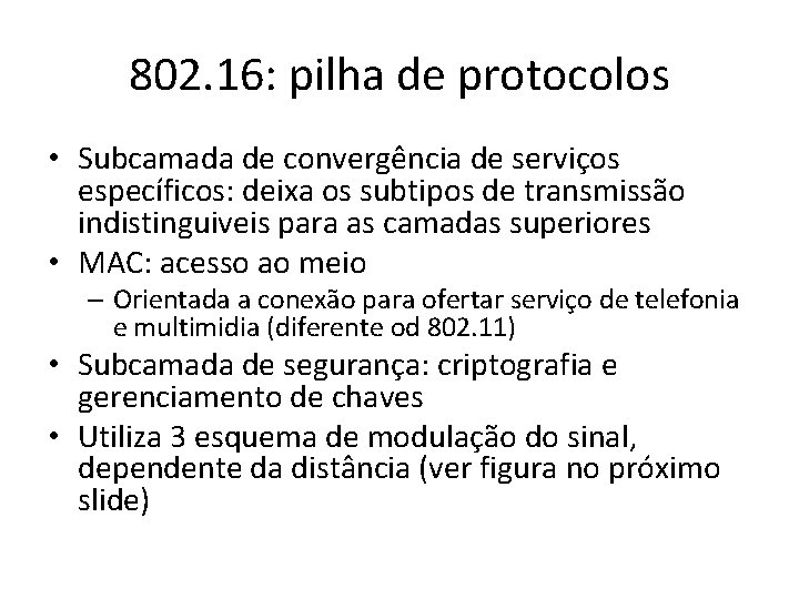 802. 16: pilha de protocolos • Subcamada de convergência de serviços específicos: deixa os 802. 16: pilha de protocolos • Subcamada de convergência de serviços específicos: deixa os