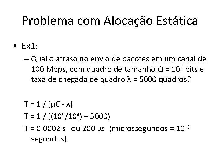 Problema com Alocação Estática • Ex 1: – Qual o atraso no envio de Problema com Alocação Estática • Ex 1: – Qual o atraso no envio de