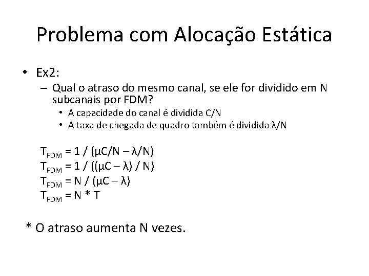 Problema com Alocação Estática • Ex 2: – Qual o atraso do mesmo canal, Problema com Alocação Estática • Ex 2: – Qual o atraso do mesmo canal,