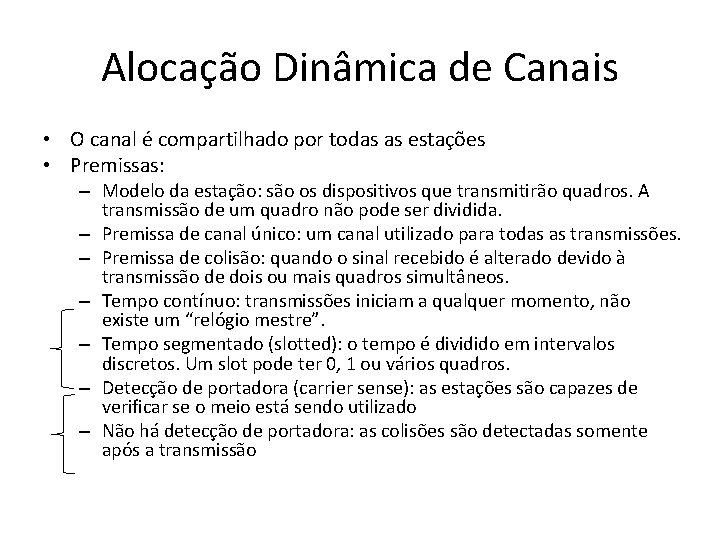 Alocação Dinâmica de Canais • O canal é compartilhado por todas as estações • Alocação Dinâmica de Canais • O canal é compartilhado por todas as estações •
