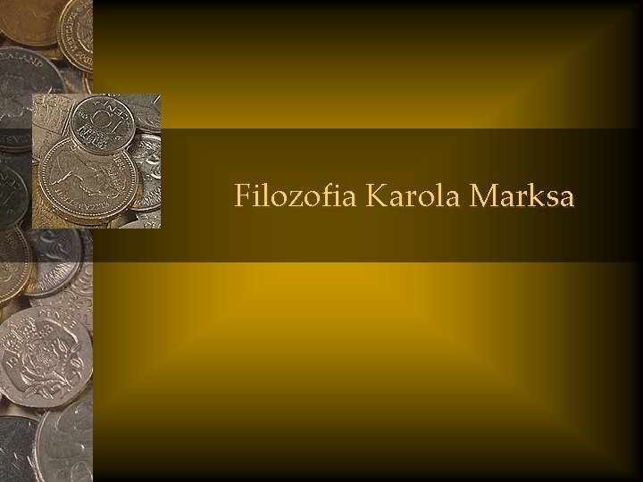 Filozofia Karola Marksa Karl Heinrich Marx Karol Marks