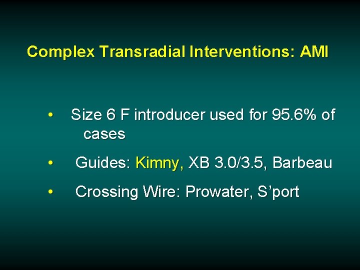 Complex Transradial Interventions: AMI • Size 6 F introducer used for 95. 6% of