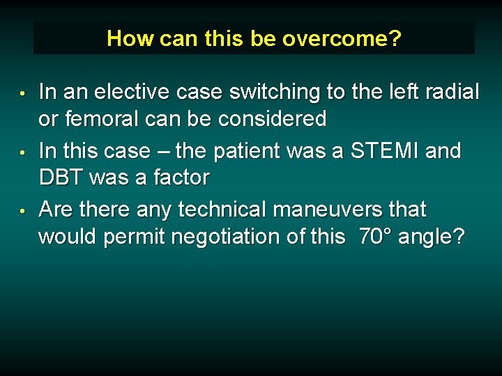 How can this be overcome? • • • In an elective case switching to