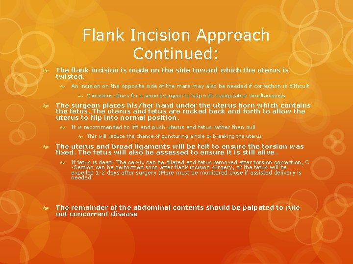 Flank Incision Approach Continued: The flank incision is made on the side toward which
