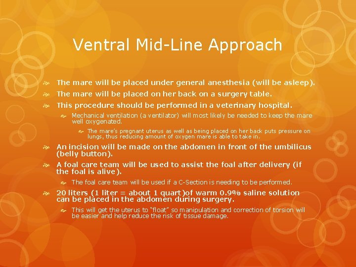 Ventral Mid-Line Approach The mare will be placed under general anesthesia (will be asleep).