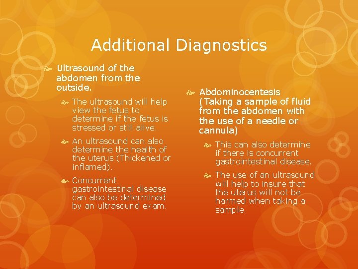 Additional Diagnostics Ultrasound of the abdomen from the outside. The ultrasound will help view
