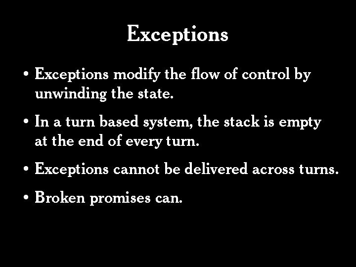 Exceptions • Exceptions modify the flow of control by unwinding the state. • In Exceptions • Exceptions modify the flow of control by unwinding the state. • In