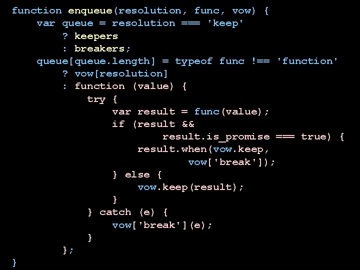 function enqueue(resolution, func, vow) { var queue = resolution === 'keep' ? keepers : function enqueue(resolution, func, vow) { var queue = resolution === 'keep' ? keepers :