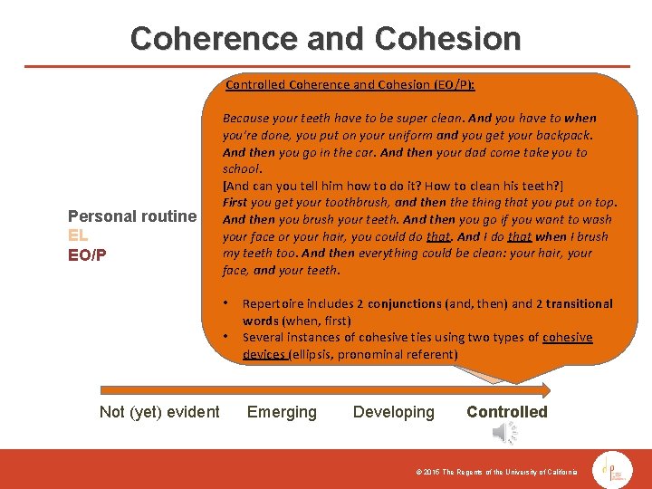 Coherence and Cohesion Controlled Cohesion (EO/P): Controlled. Coherenceand Cohesion (EL): Personal routine EL EO/P