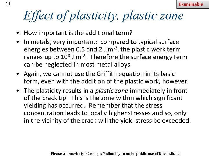 11 Examinable Effect of plasticity, plastic zone • How important is the additional term?