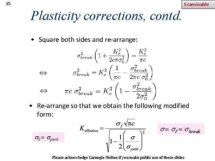 Examinable 15 Plasticity corrections, contd. • Square both sides and re-arrange: ⇔ ⇔ •