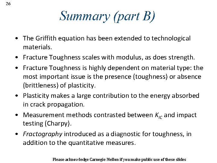 26 Summary (part B) • The Griffith equation has been extended to technological materials.