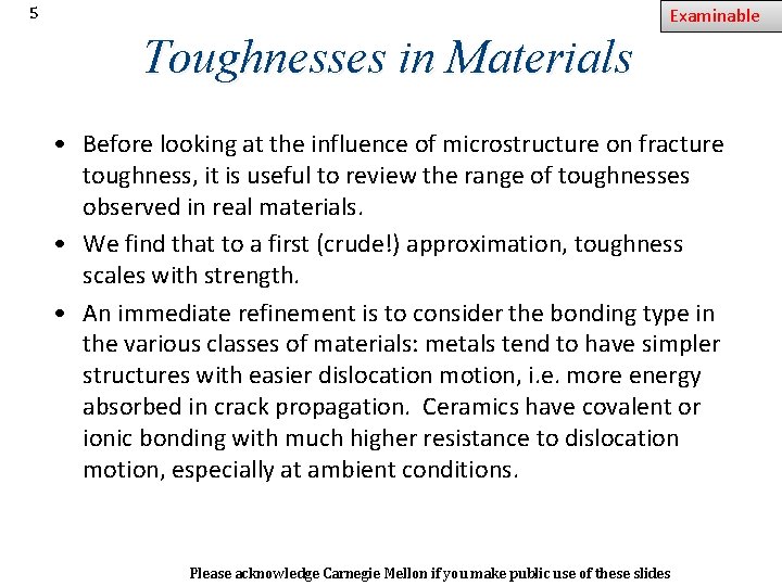 Examinable 5 Toughnesses in Materials • Before looking at the influence of microstructure on