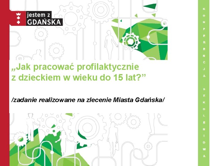 „Jak pracować profilaktycznie z dzieckiem w wieku do 15 lat? ” /zadanie realizowane na