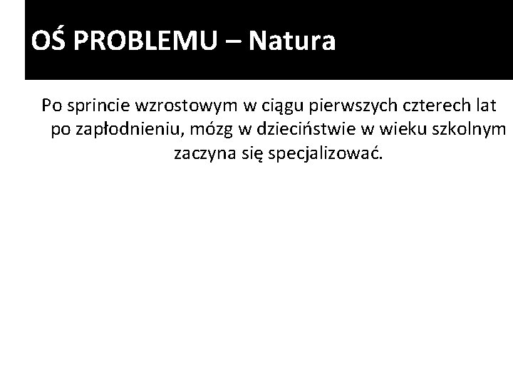 OŚ PROBLEMU – Natura Po sprincie wzrostowym w ciągu pierwszych czterech lat po zapłodnieniu,