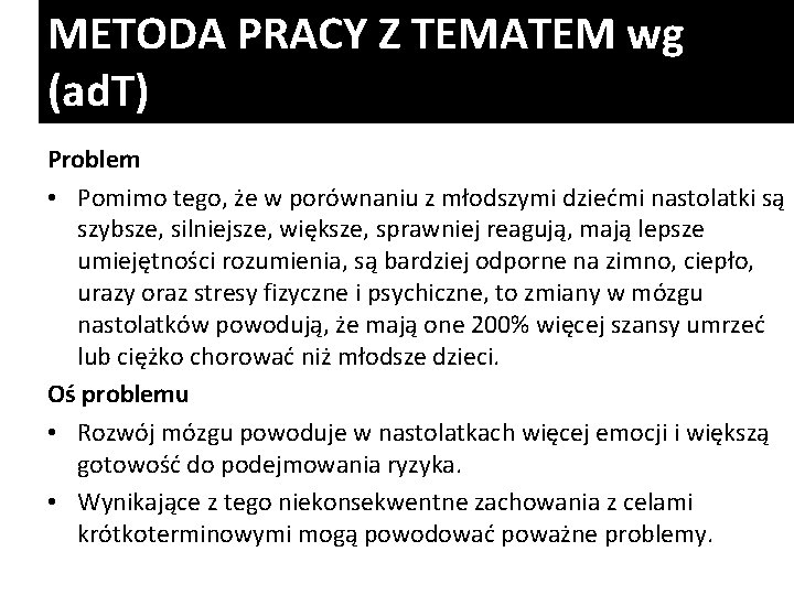 METODA PRACY Z TEMATEM wg (ad. T) Problem • Pomimo tego, że w porównaniu METODA PRACY Z TEMATEM wg (ad. T) Problem • Pomimo tego, że w porównaniu
