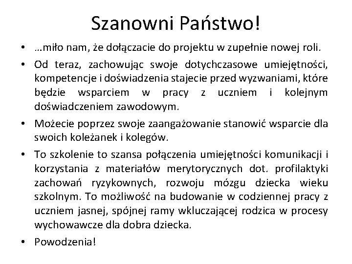 Szanowni Państwo! • …miło nam, że dołączacie do projektu w zupełnie nowej roli. •