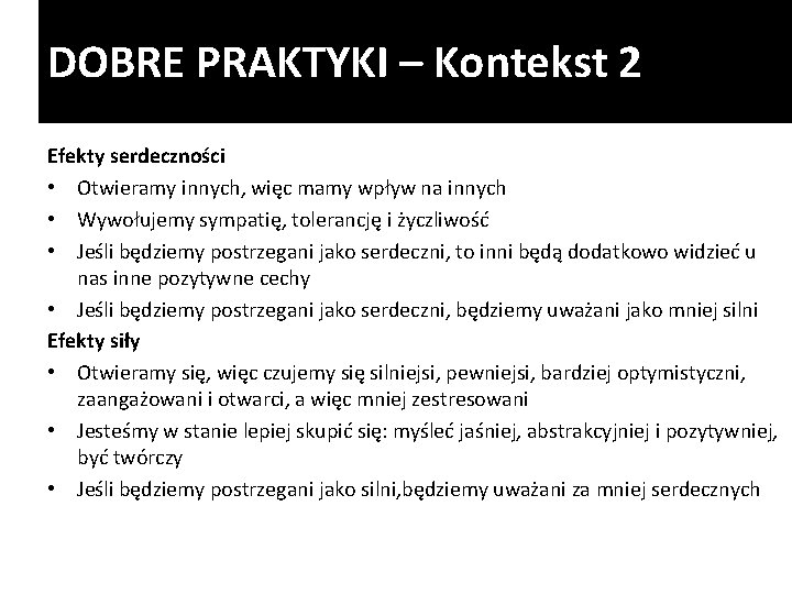 DOBRE PRAKTYKI – Kontekst 2 Efekty serdeczności • Otwieramy innych, więc mamy wpływ na