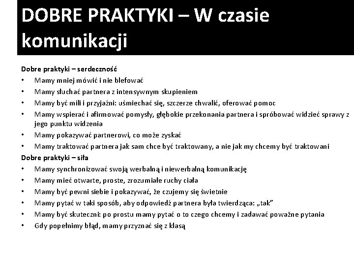 DOBRE PRAKTYKI – W czasie komunikacji Dobre praktyki – serdeczność • Mamy mniej mówić